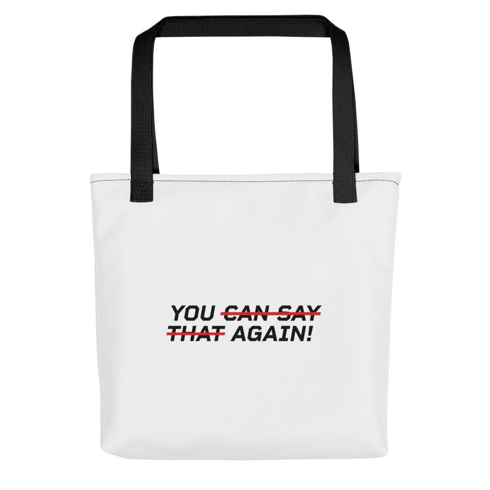 YOU CAN SAY THAT AGAIN Tote bag