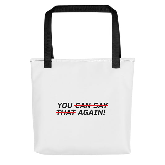 YOU CAN SAY THAT AGAIN Tote bag