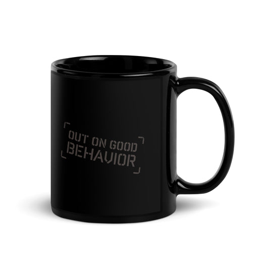 OUT ON GOOD BEHAVIOR Mug