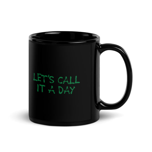 LET'S CALL IT A DAY Mug