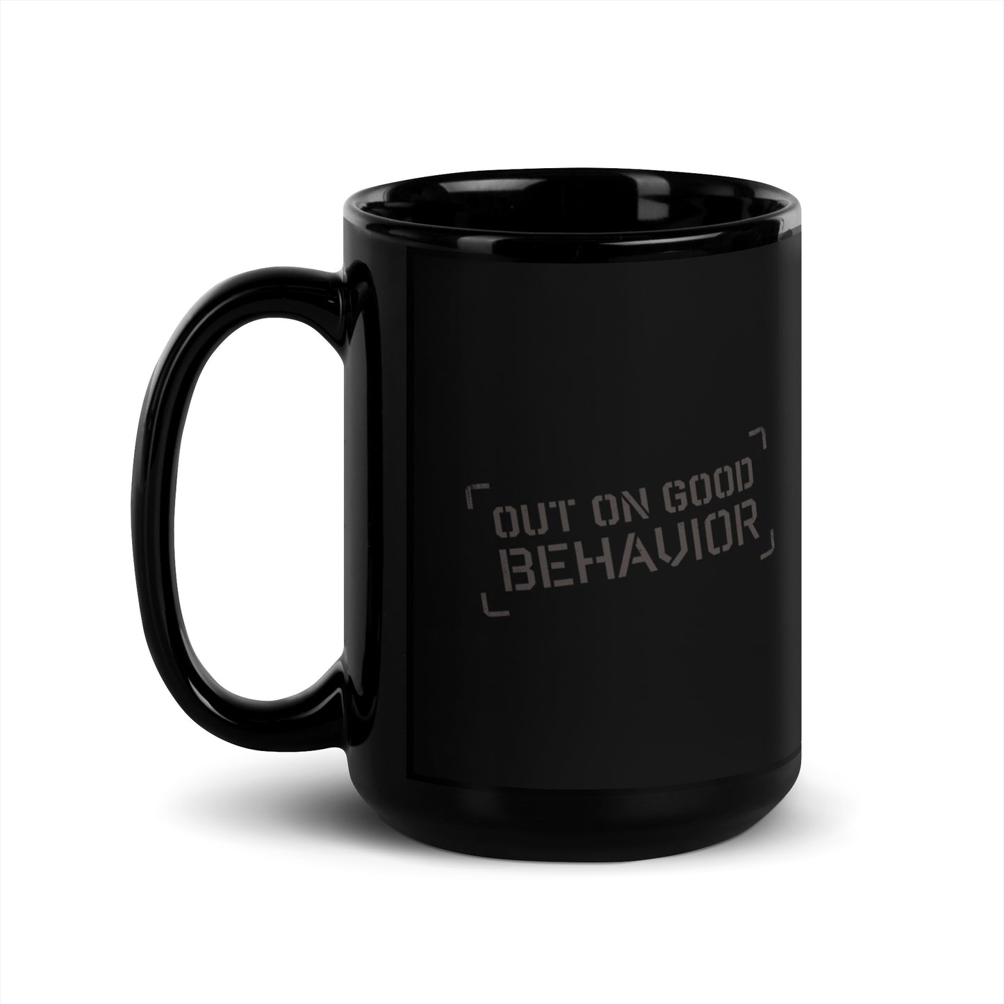 OUT ON GOOD BEHAVIOR Mug