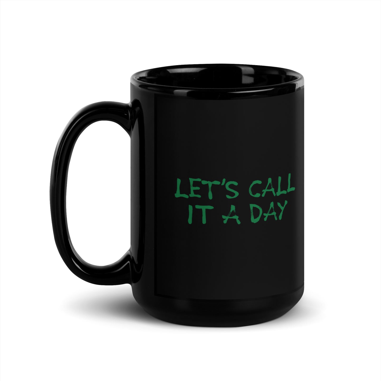 LET'S CALL IT A DAY Mug