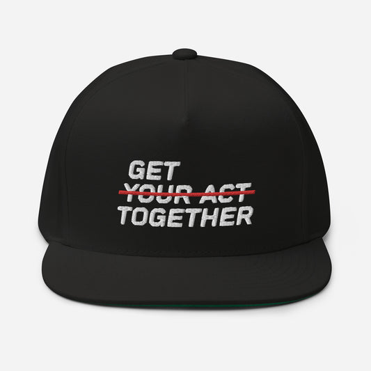 GET YOUR ACT TOGETHER Flat Bill Cap