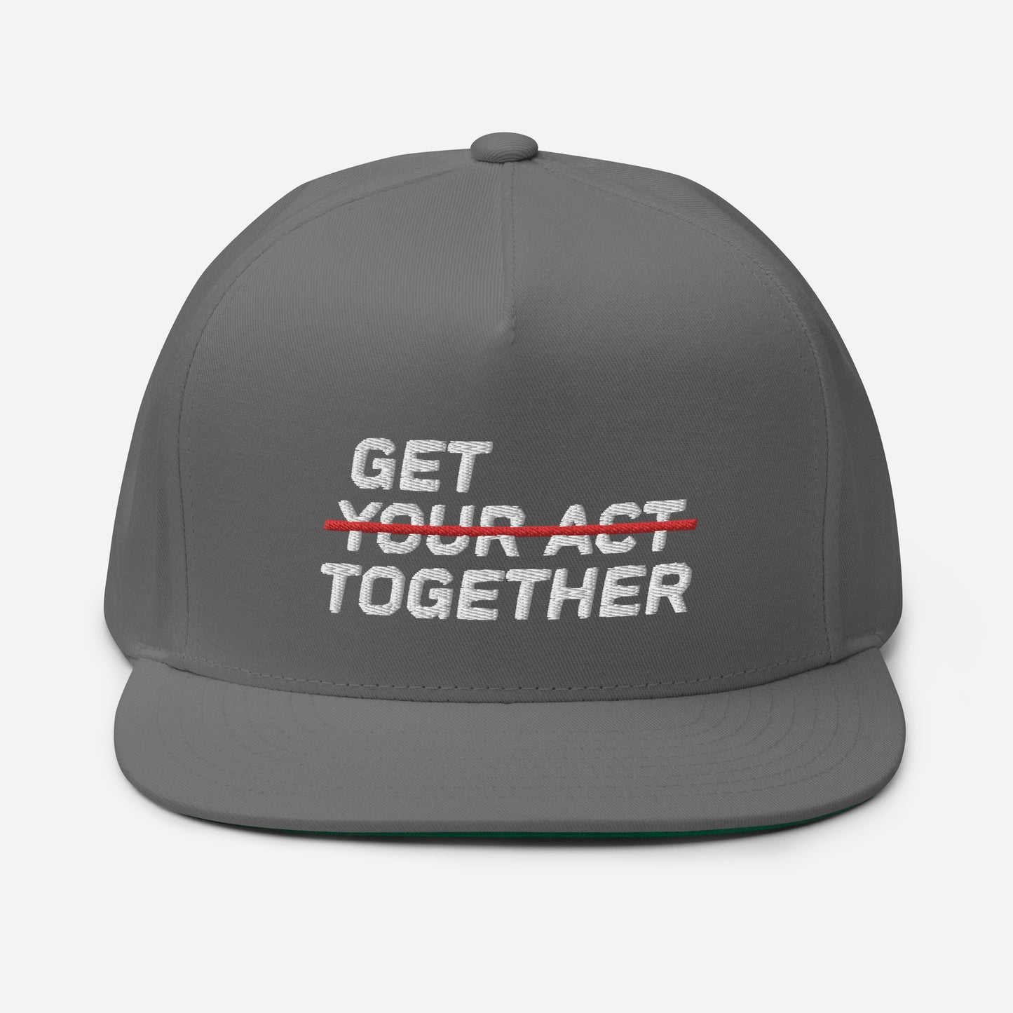 GET YOUR ACT TOGETHER Flat Bill Cap