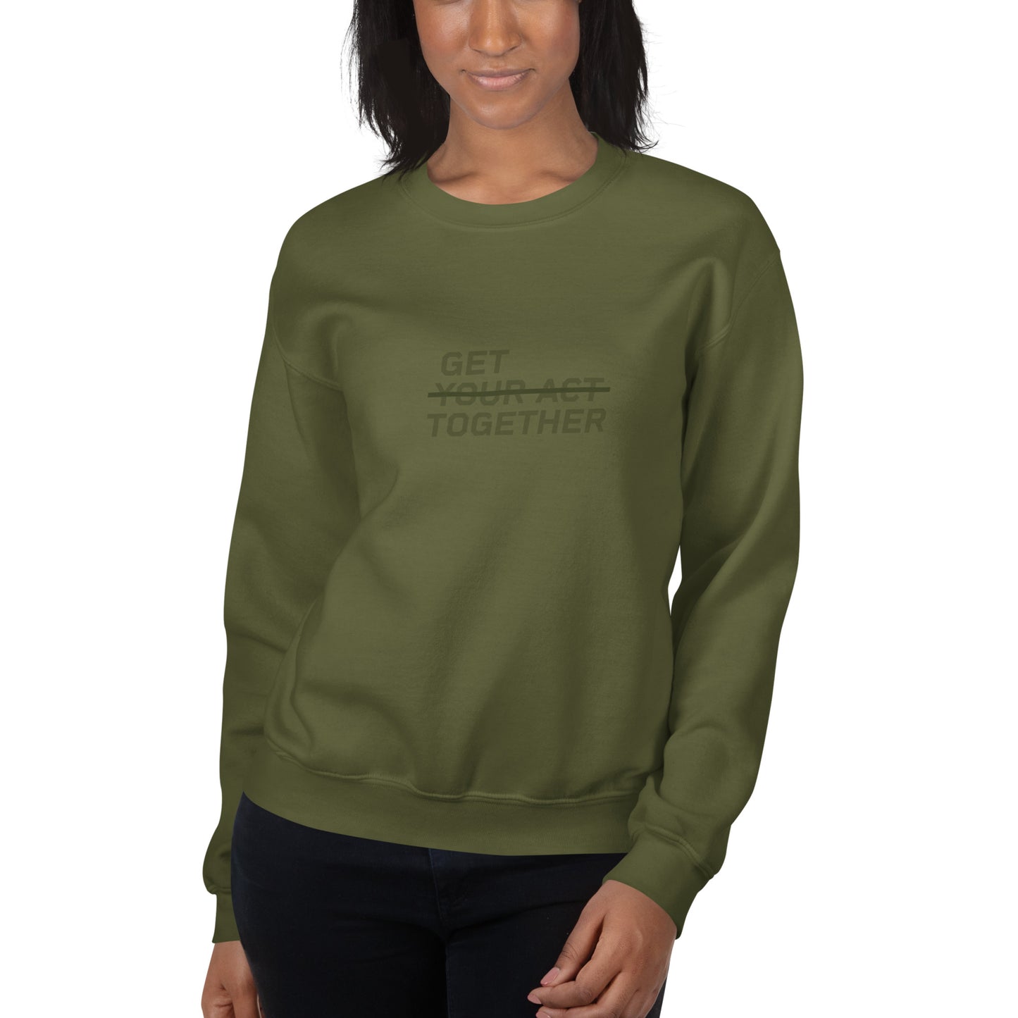 GET YOUR ACT TOGETHER™ Women's Sweatshirt