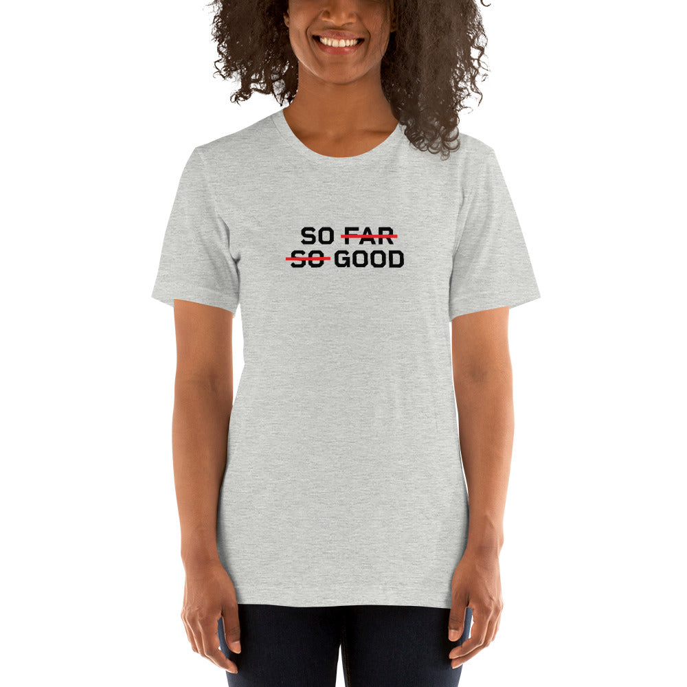 SO FAR SO GOOD Women's T-Shirt