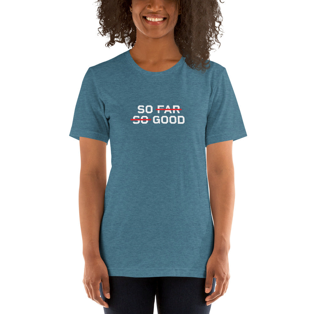 SO FAR SO GOOD Women's T-Shirt