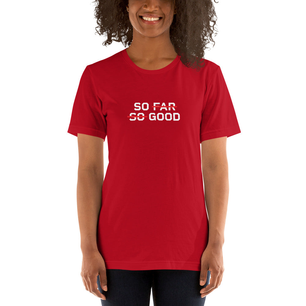 SO FAR SO GOOD Women's T-Shirt