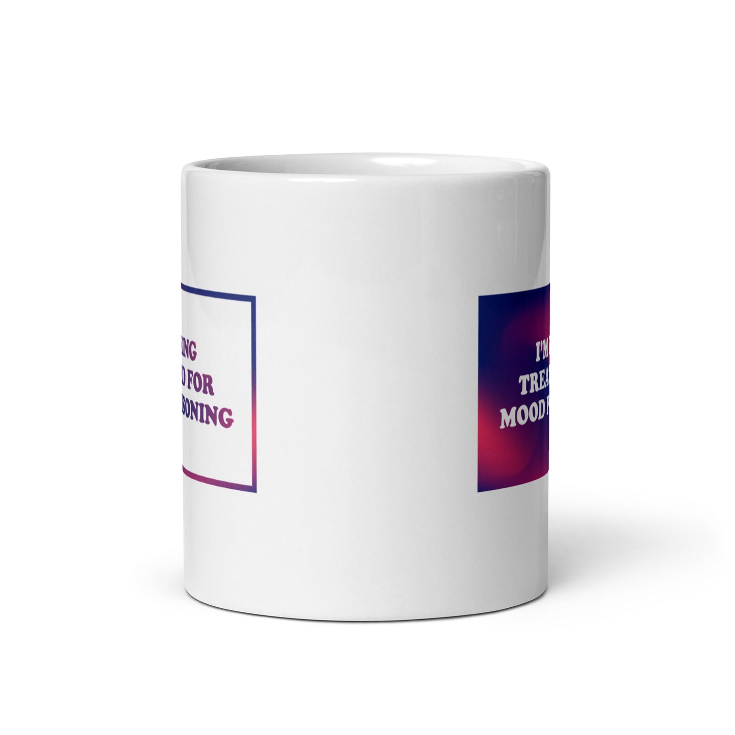 I'M BEING TREATED FOR MOOD POISONING Mug