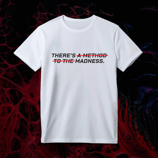 THERE'S A METHOD TO THE MADNESS Men's T-Shirt