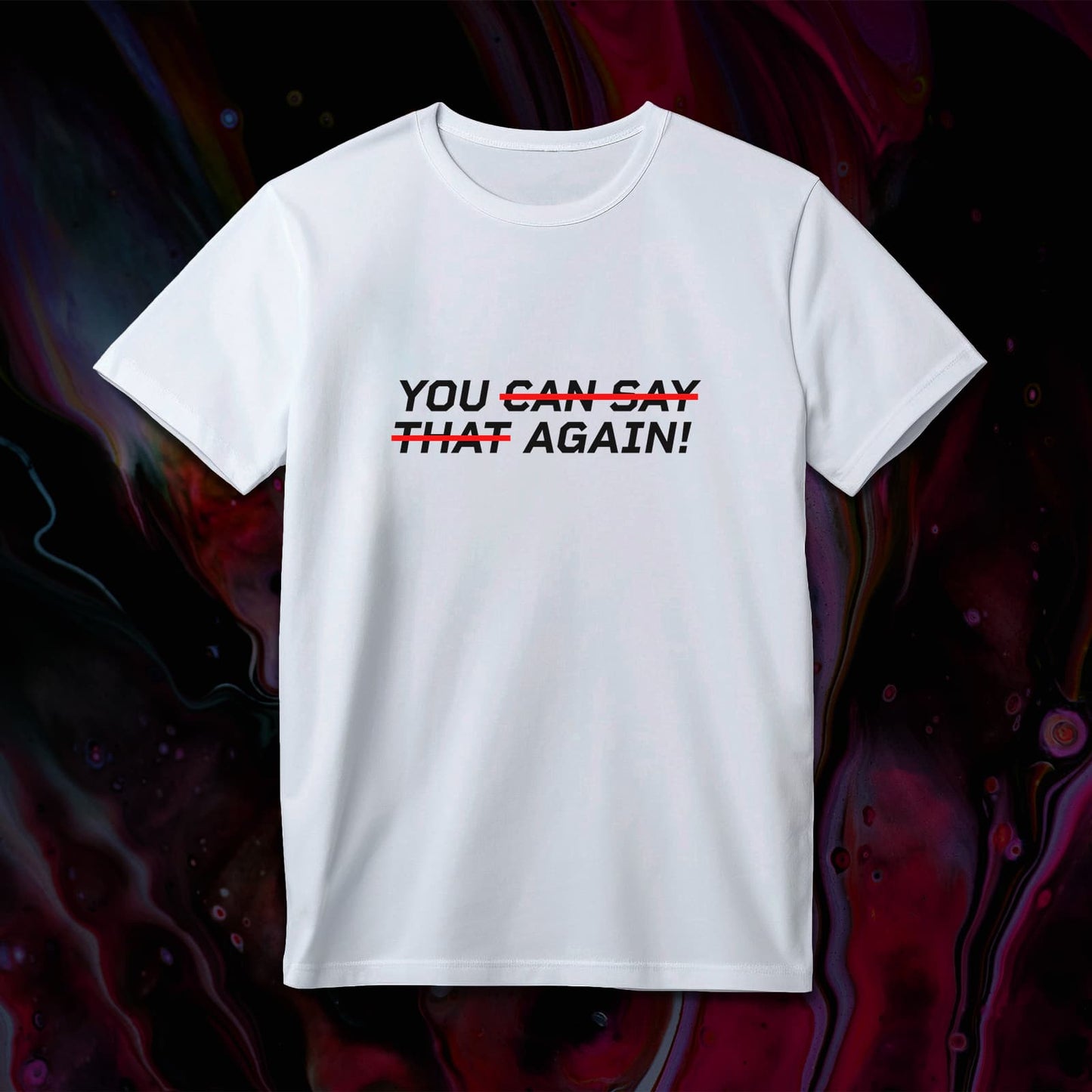 YOU CAN SAY THAT AGAIN Men's T-Shirt