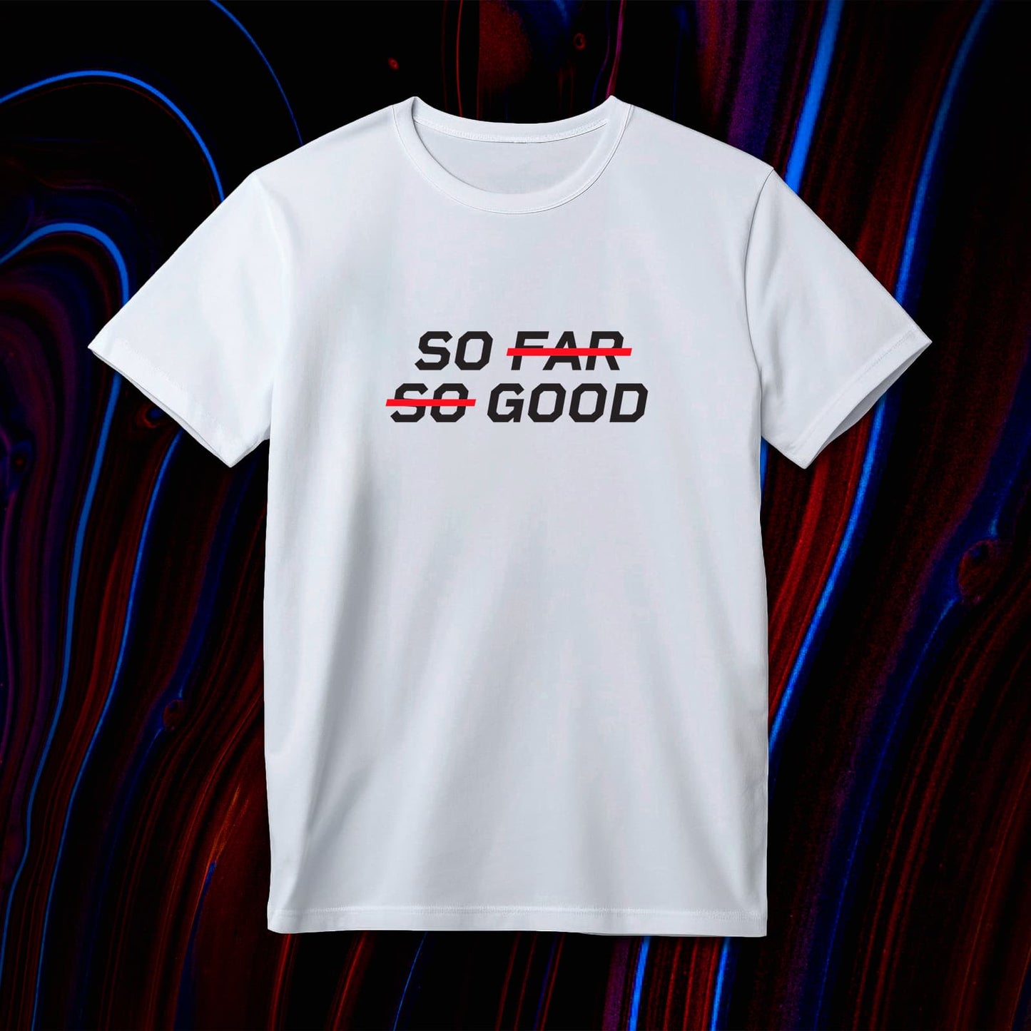 SO FAR SO GOOD Men's T-Shirt