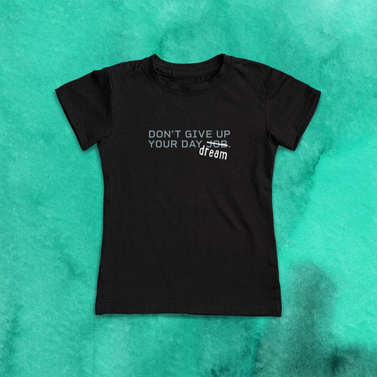 DON'T GIVE UP YOUR DAYDREAMS Women's T-Shirt