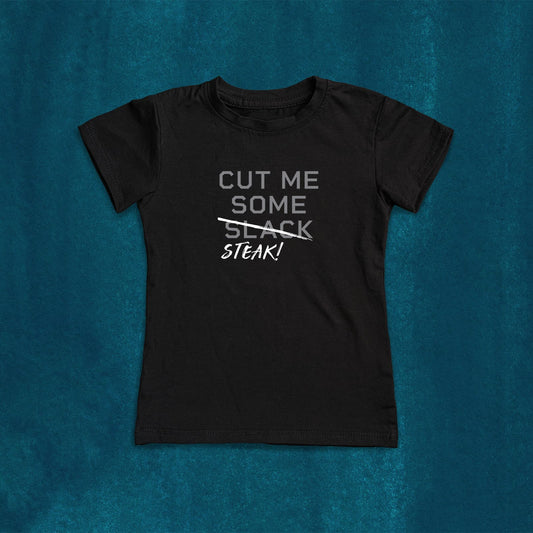 CUT ME SOME STEAK Women's T-Shirt