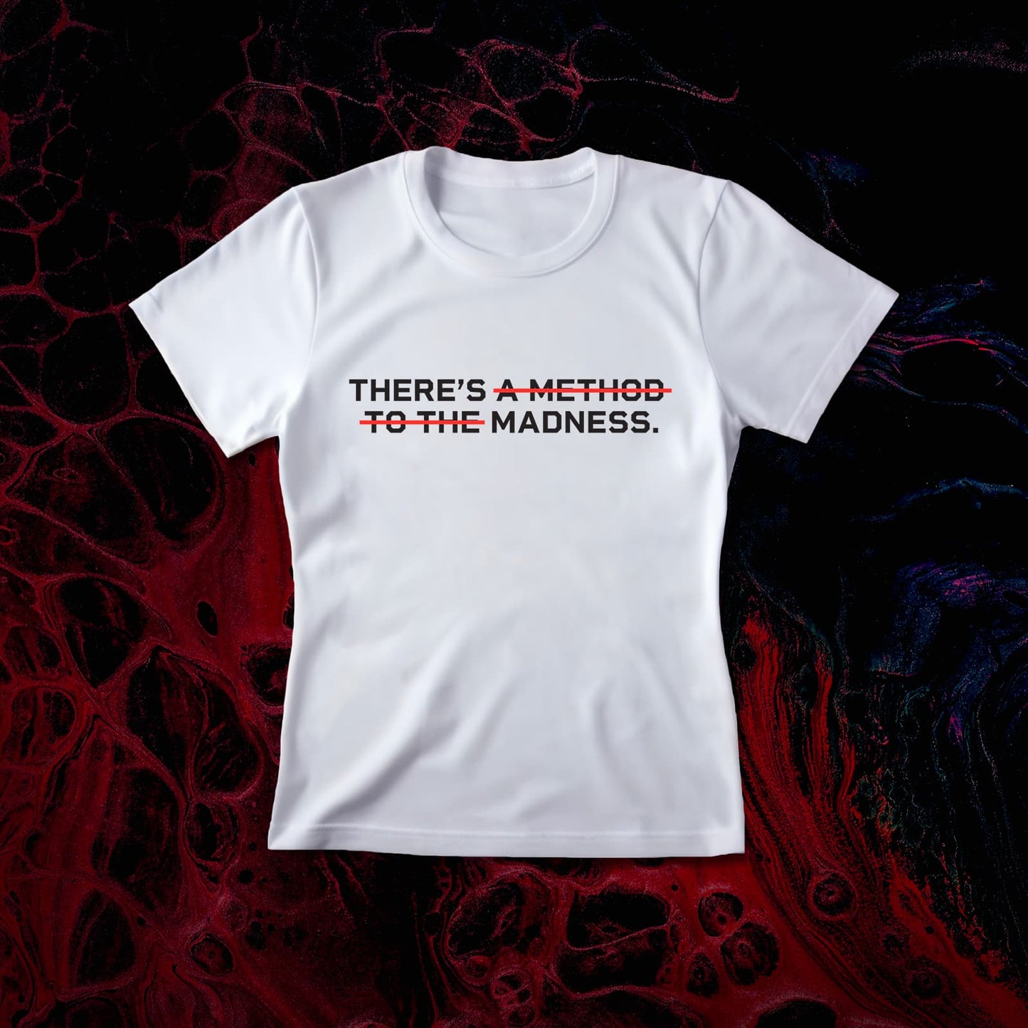 THERE'S A METHOD TO THE MADNESS Women's T-Shirt