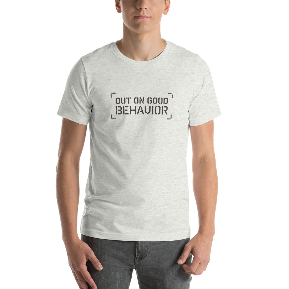 OUT ON GOOD BEHAVIOR Men's T-Shirt