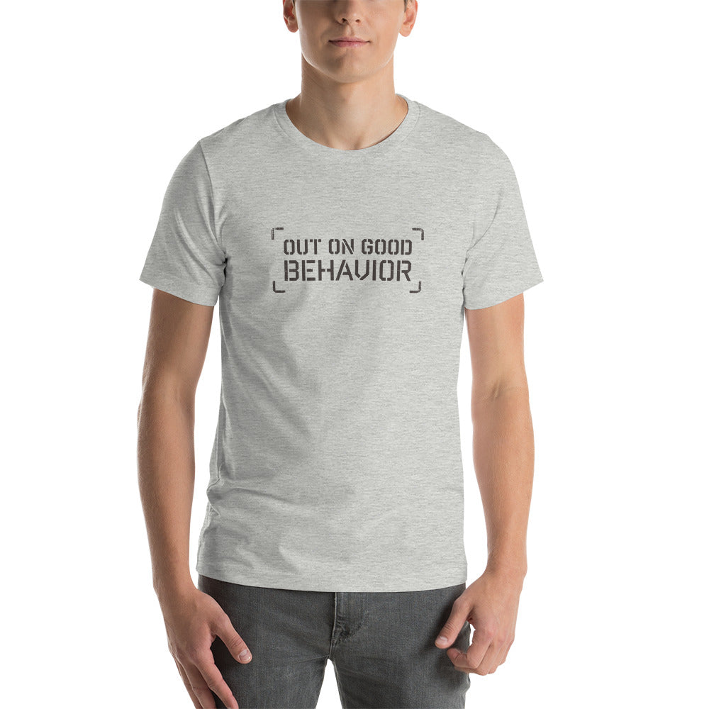 OUT ON GOOD BEHAVIOR Men's T-Shirt