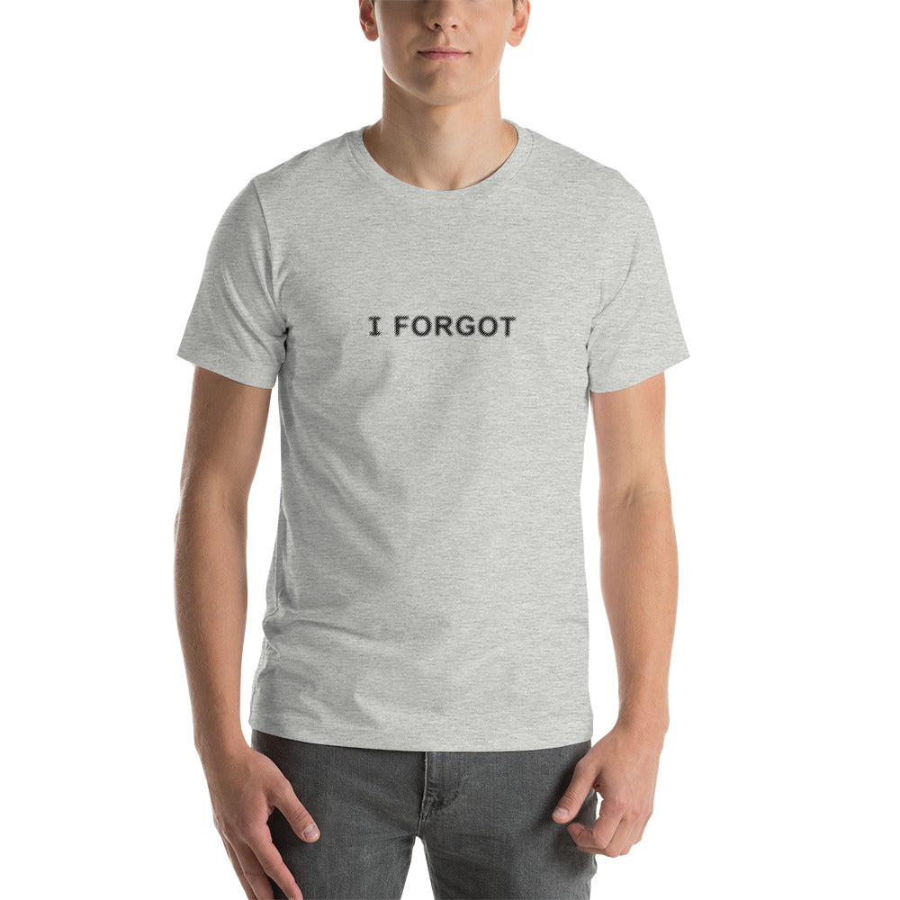 I FORGOT Men's T-Shirt