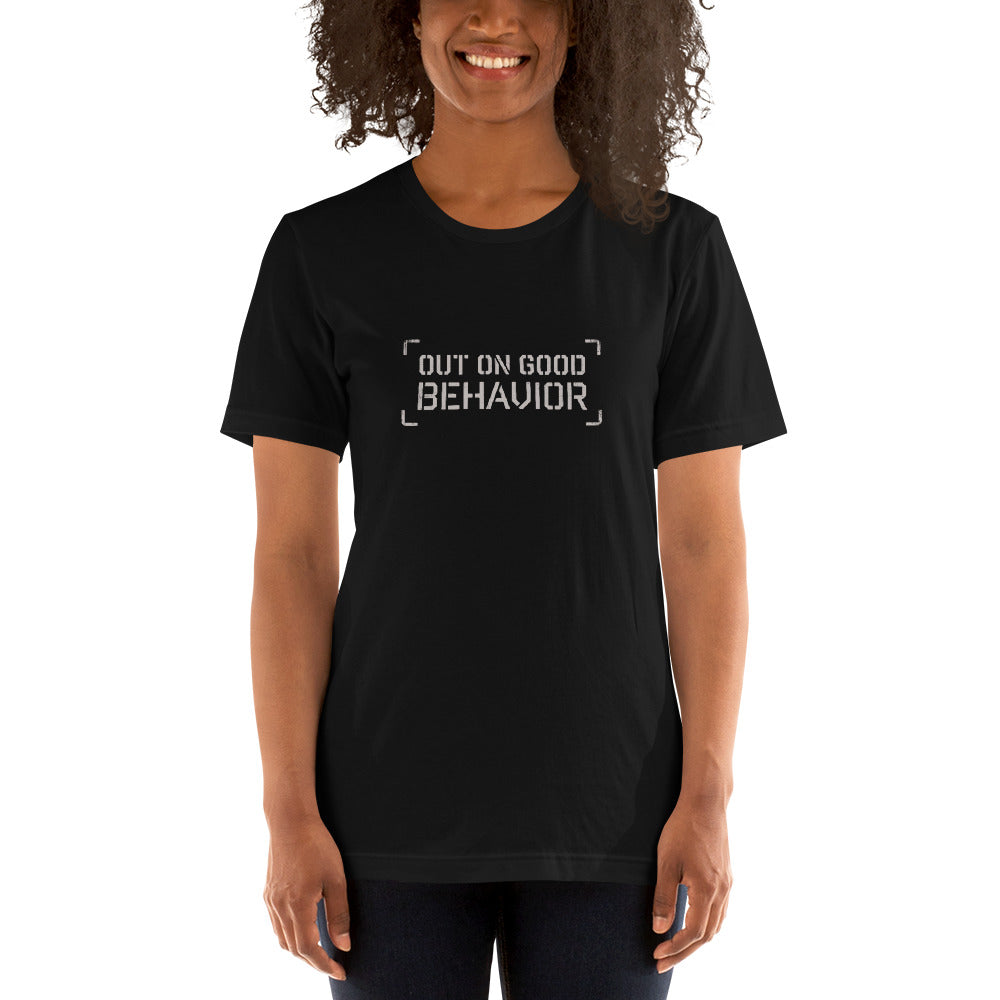 OUT ON GOOD BEHAVIOR Women's T-Shirt