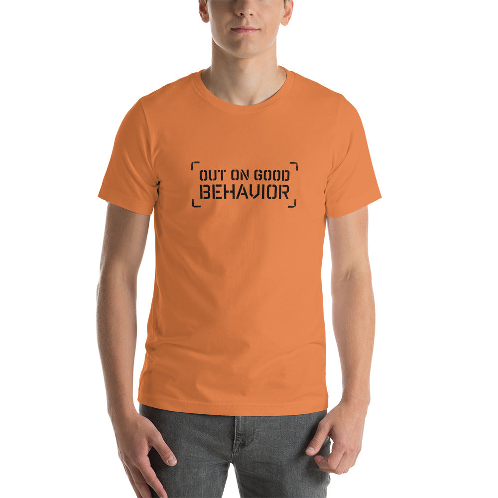 OUT ON GOOD BEHAVIOR Men's T-Shirt