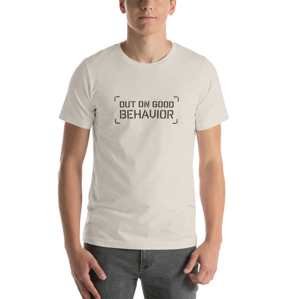 OUT ON GOOD BEHAVIOR Men's T-Shirt