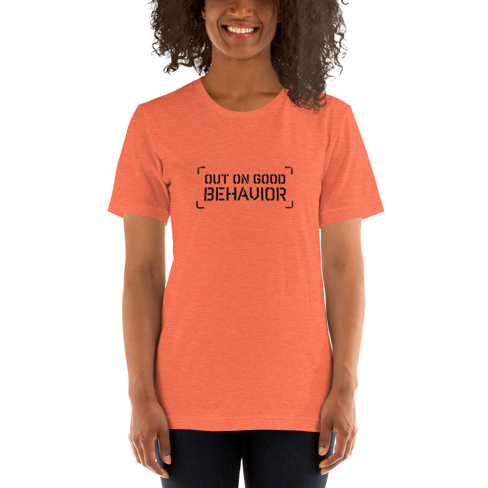 OUT ON GOOD BEHAVIOR Women's T-Shirt