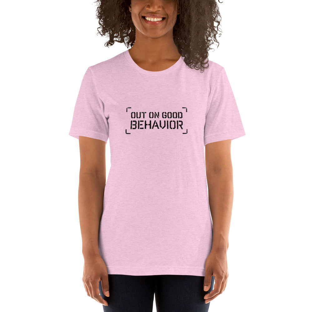 OUT ON GOOD BEHAVIOR Women's T-Shirt