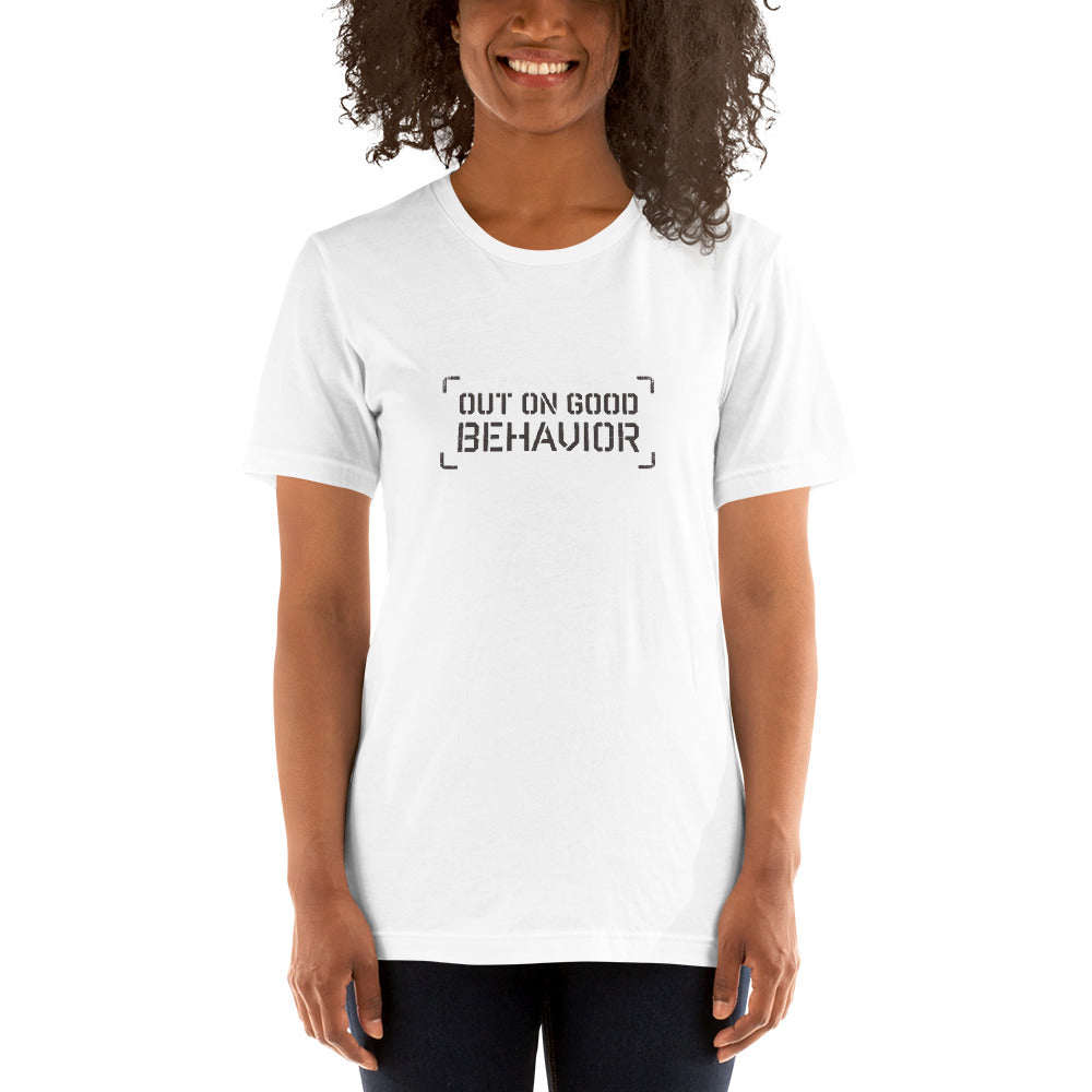 OUT ON GOOD BEHAVIOR Women's T-Shirt