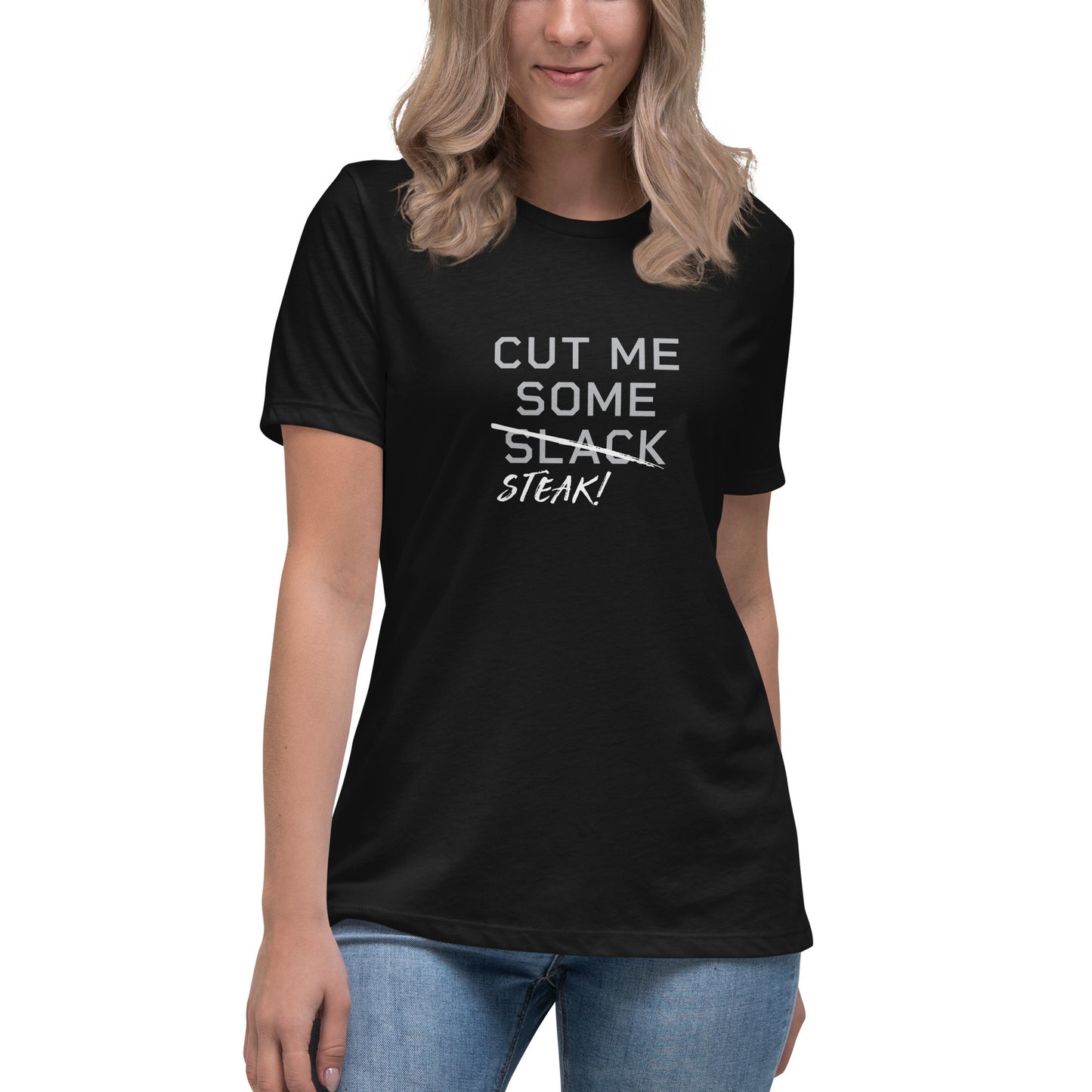 CUT ME SOME STEAK Women's T-Shirt