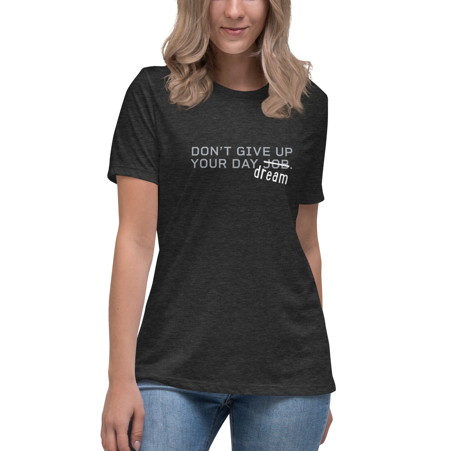 DON'T GIVE UP YOUR DAYDREAMS Women's T-Shirt