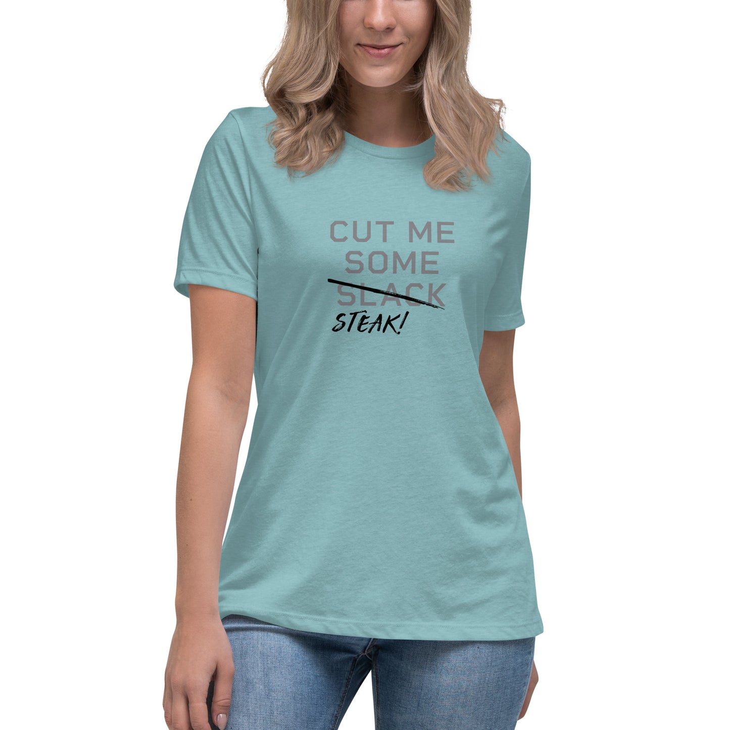 CUT ME SOME STEAK Women's T-Shirt