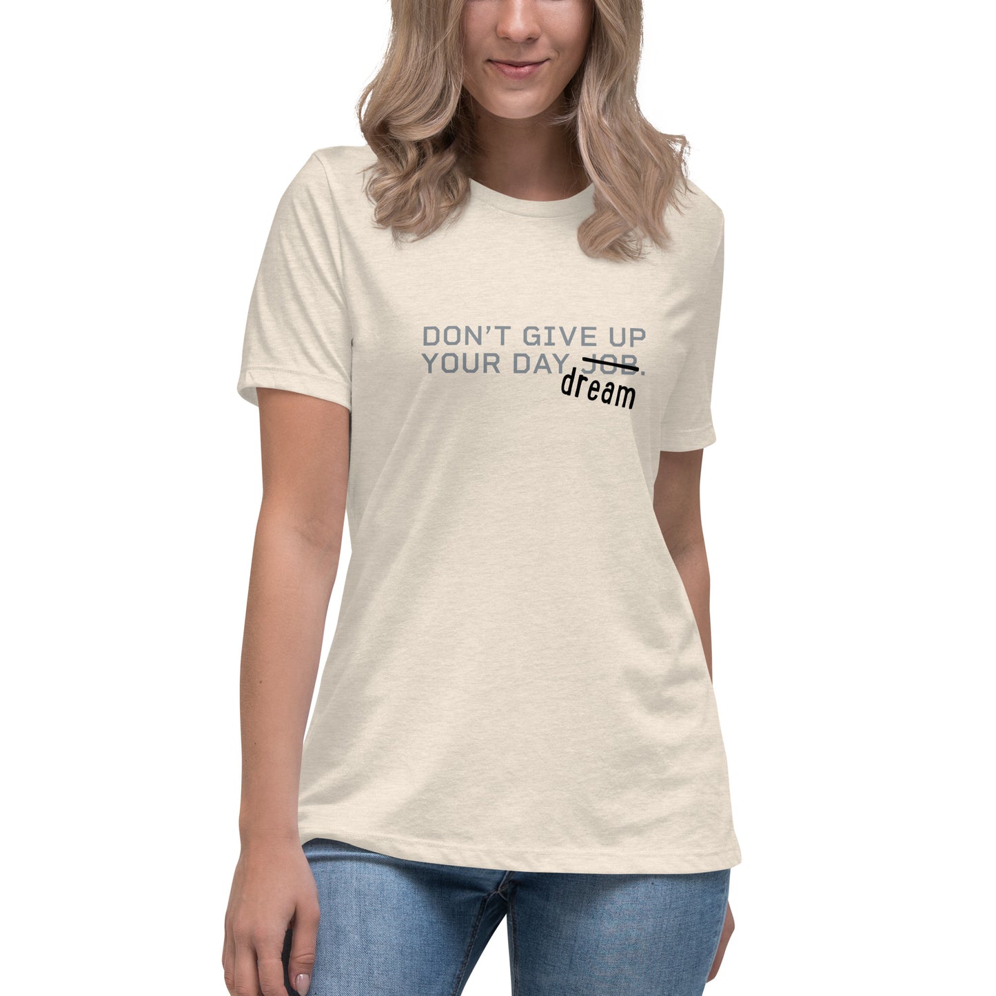 DON'T GIVE UP YOUR DAYDREAMS Women's T-Shirt