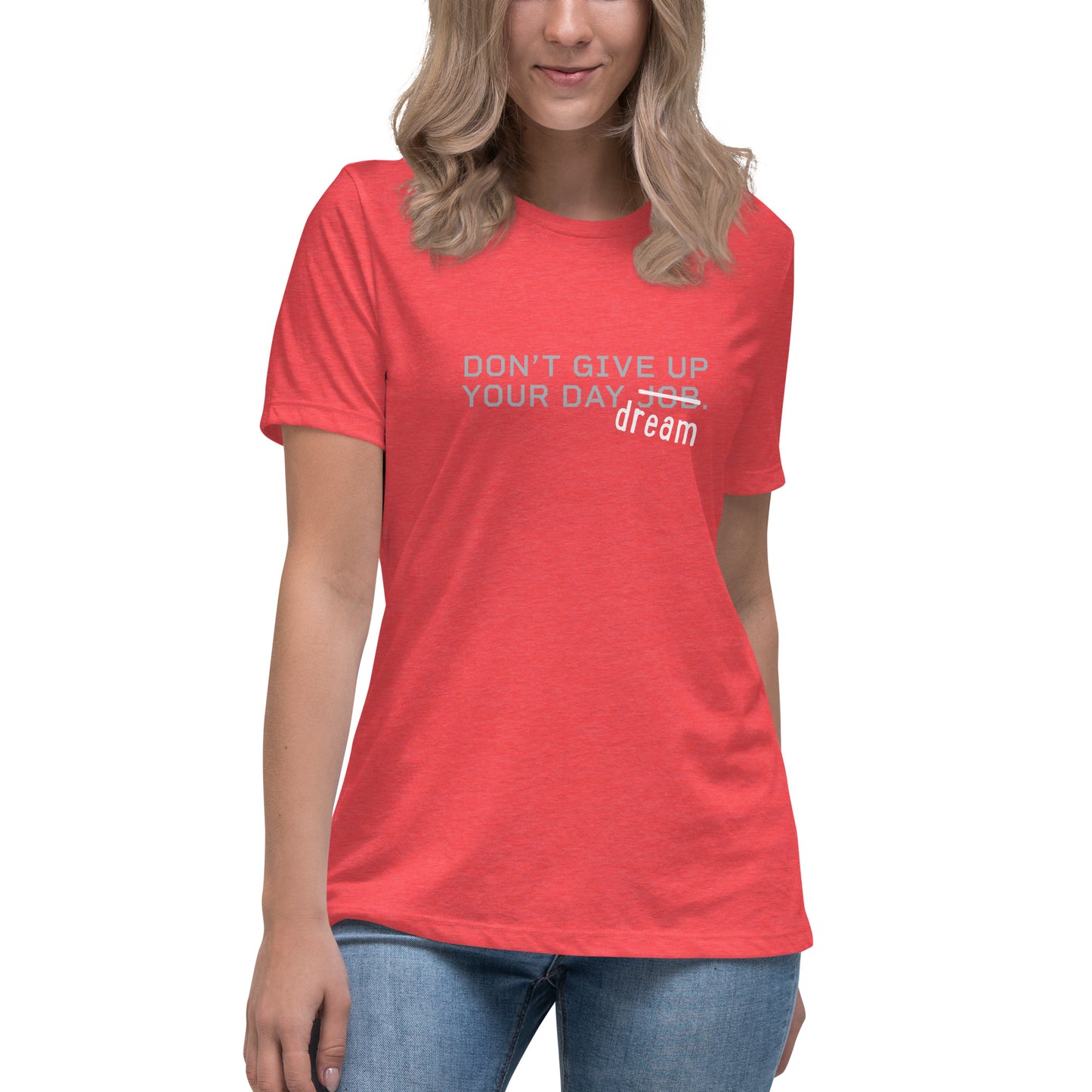 DON'T GIVE UP YOUR DAYDREAMS Women's T-Shirt