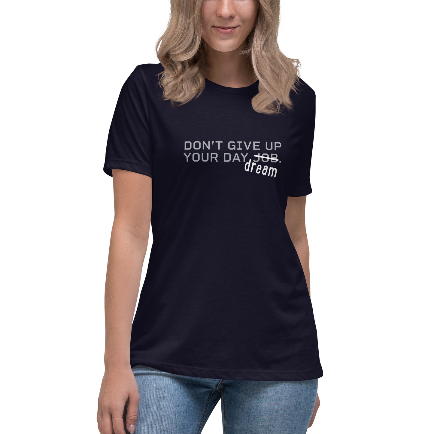 DON'T GIVE UP YOUR DAYDREAMS Women's T-Shirt