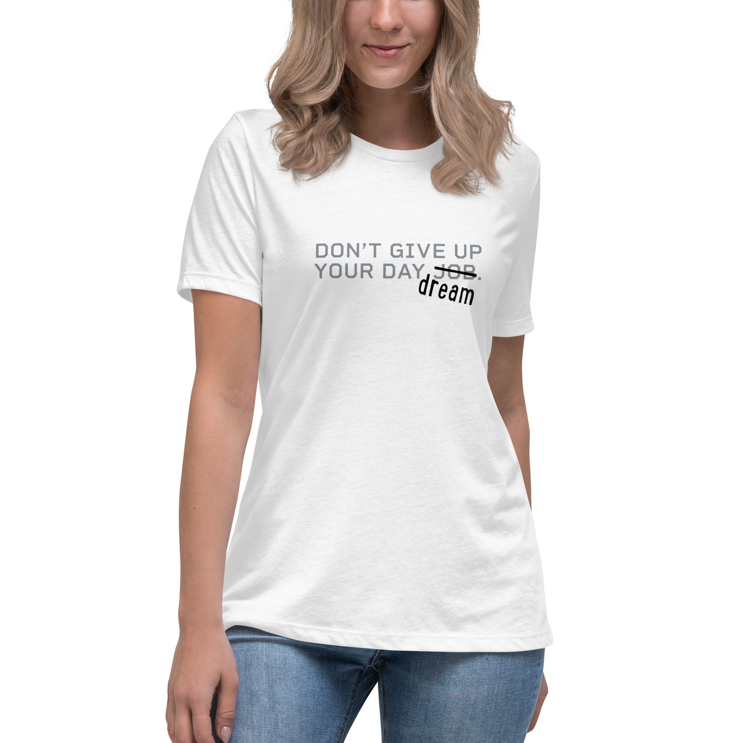 DON'T GIVE UP YOUR DAYDREAMS Women's T-Shirt