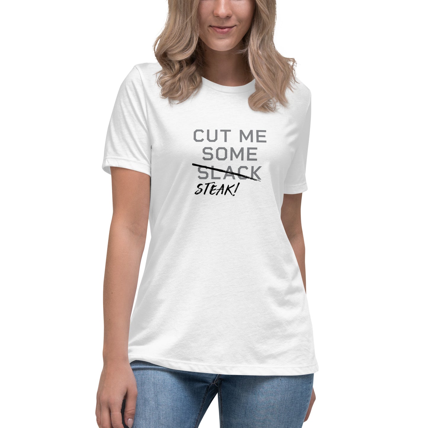 CUT ME SOME STEAK Women's T-Shirt