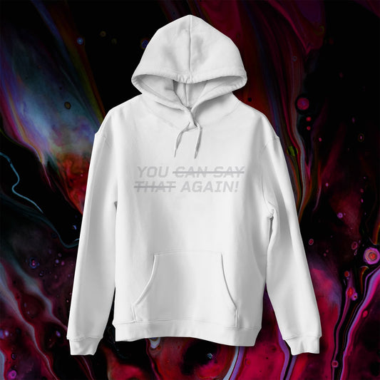 YOU CAN SAY THAT AGAIN Women's Hoodie