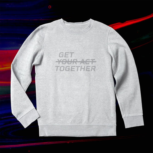 GET YOUR ACT TOGETHER™ Men's Sweatshirt