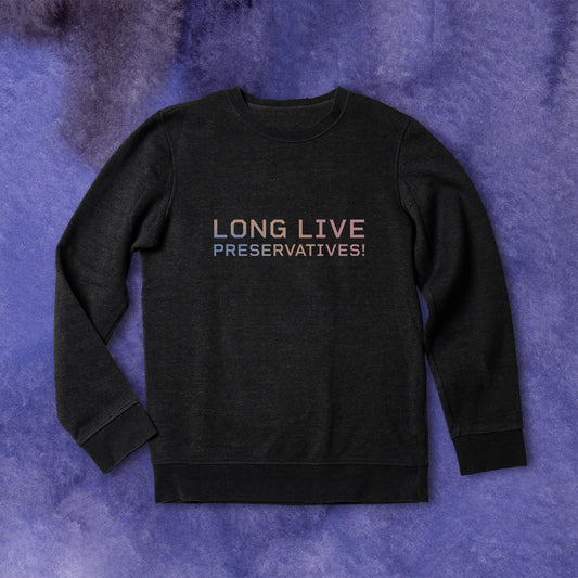 LONG LIVE PRESERVATIVES™ Men's Sweatshirt