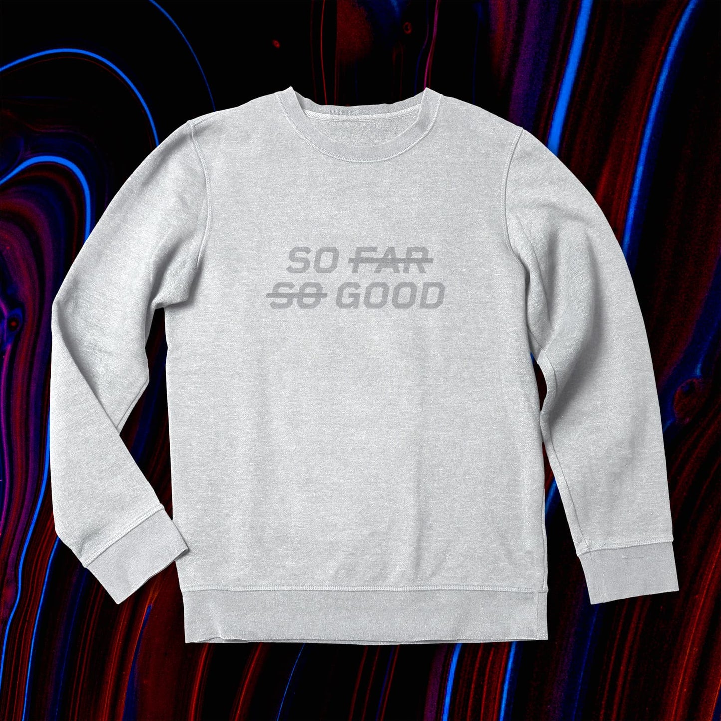 SO FAR SO GOOD Men's Sweatshirt