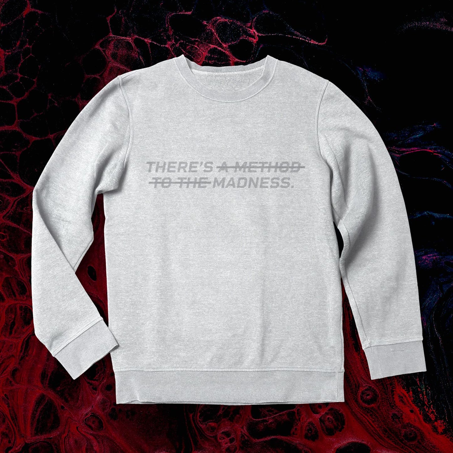 THERE'S A METHOD TO THE MADNESS Men's Sweatshirt