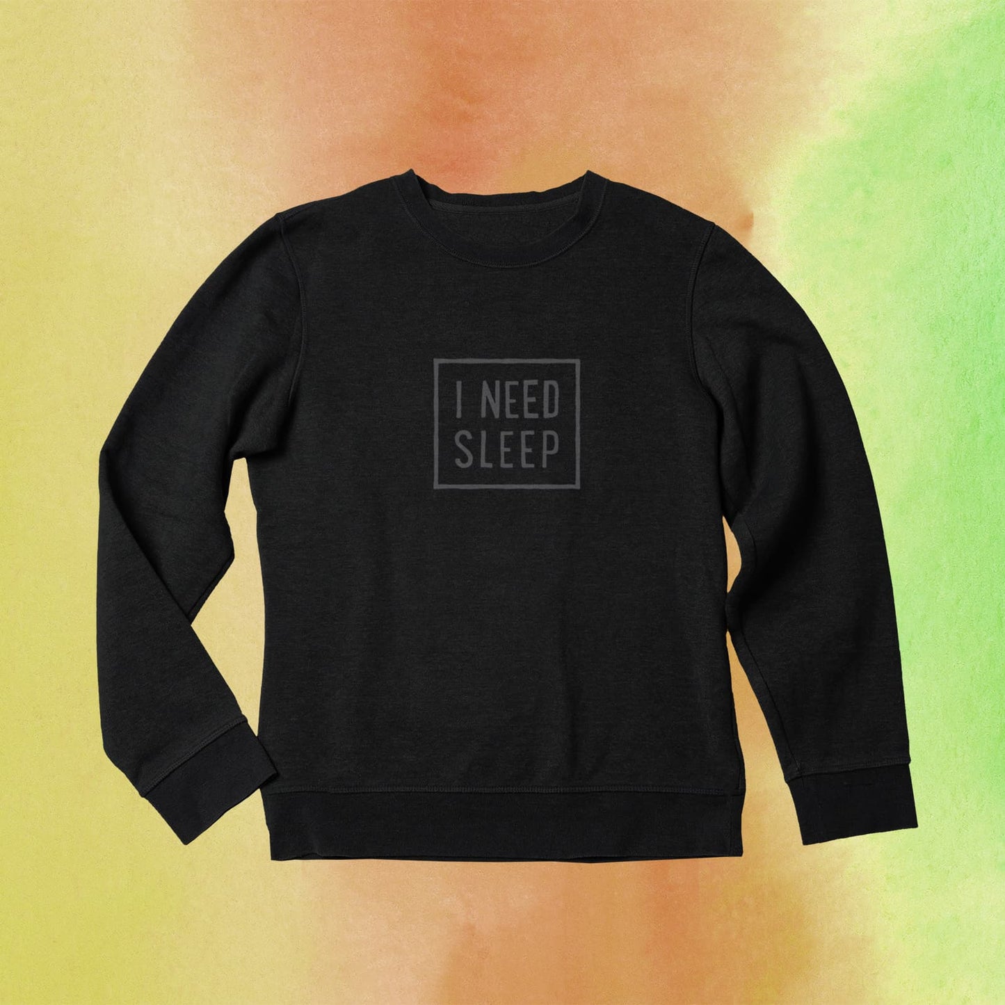 I NEED SLEEP Women's Sweatshirt