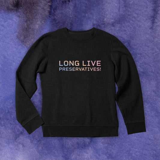 LONG LIVE PRESERVATIVES™ Women's Sweatshirt