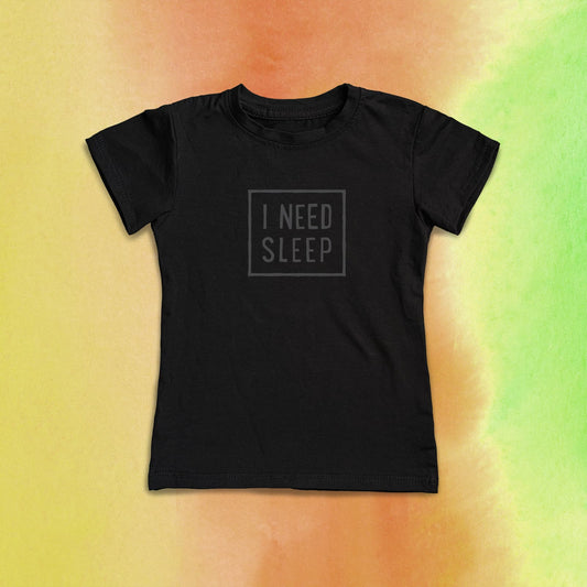 I NEED SLEEP Women’s T-Shirt