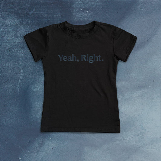 YEAH, RIGHT Women's T-shirt