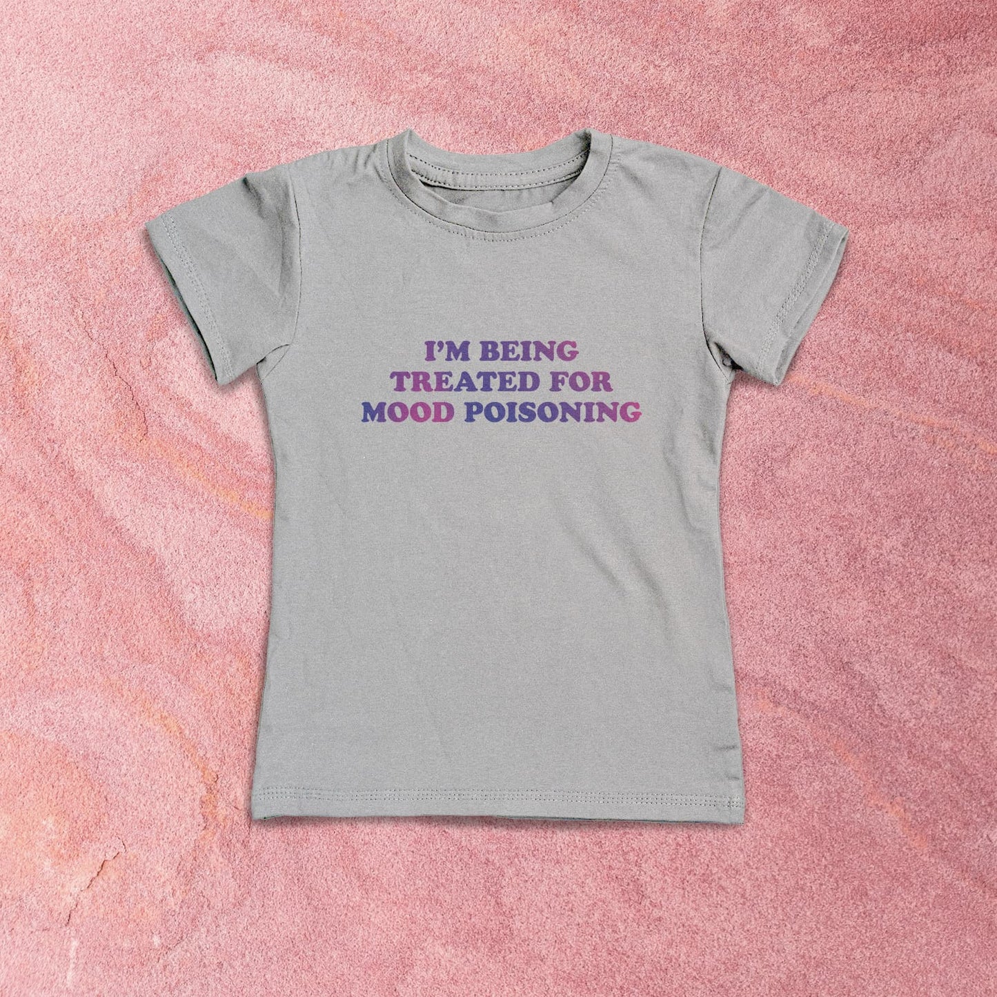 I'M BEING TREATED FOR MOOD POISONING Women's T-Shirt