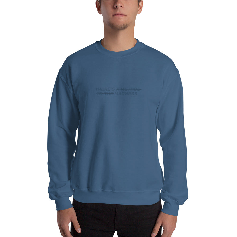 THERE'S A METHOD TO THE MADNESS Men's Sweatshirt