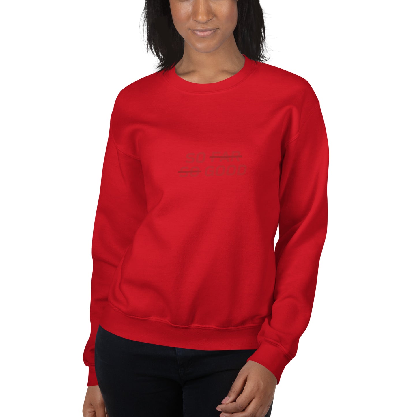 SO FAR SO GOOD Women's Sweatshirt