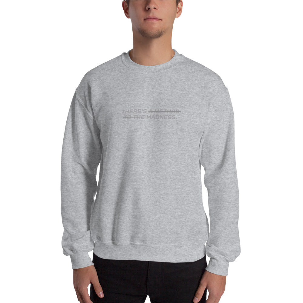 THERE'S A METHOD TO THE MADNESS Men's Sweatshirt