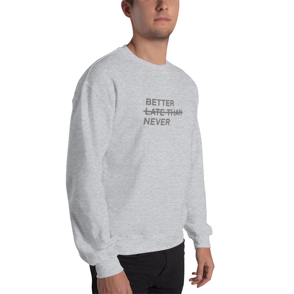 BETTER LATE THAN NEVER™ Men's Sweatshirt